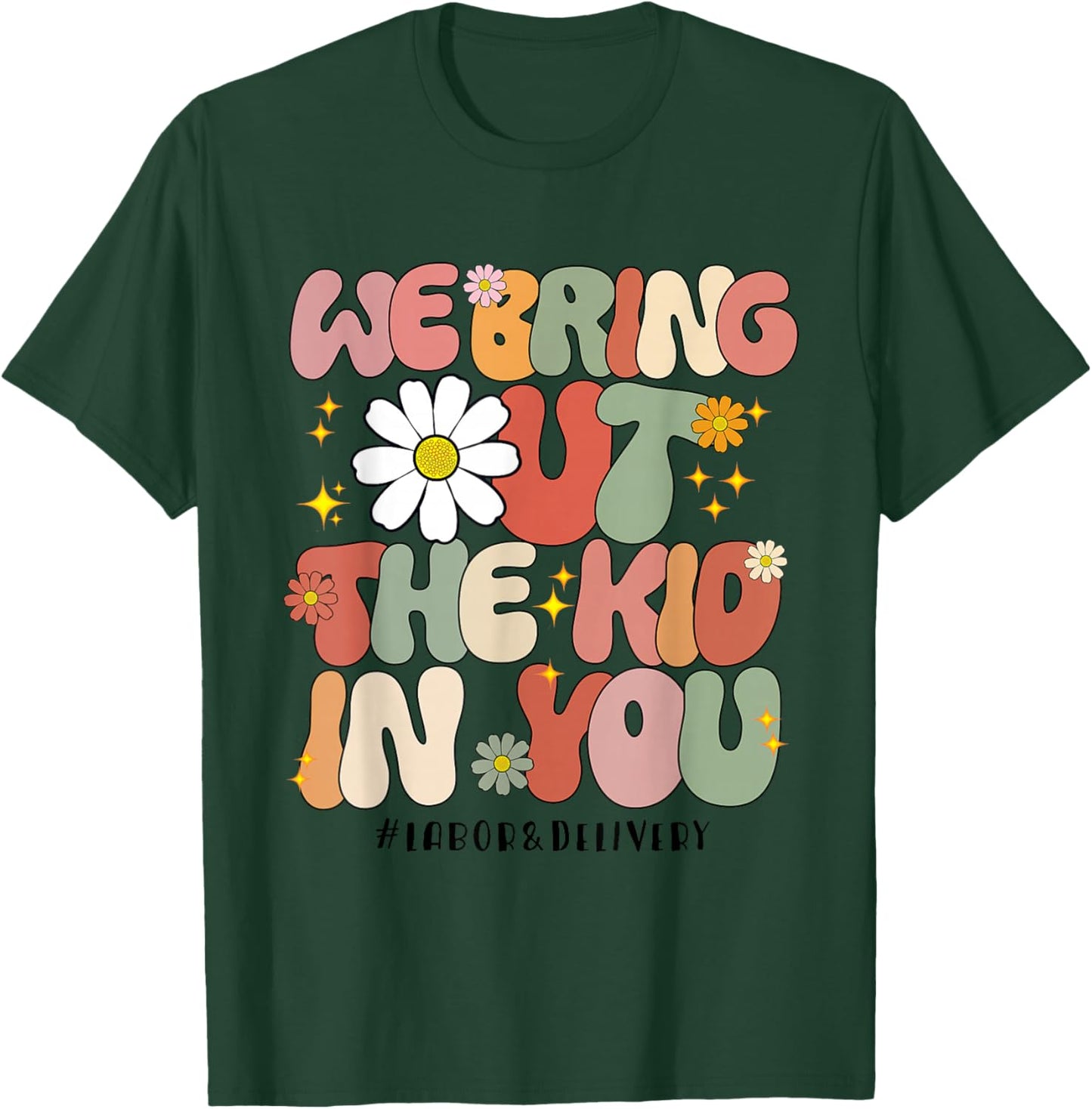 Groovy We Bring Out the Kid in You Labor and Delivery Nurse T-Shirt - T-Shirt | Forest
