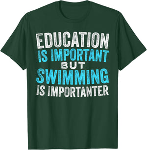 Education Is Important But Swimming Is Importanter Swimmer T-Shirt - T-Shirt | Forest