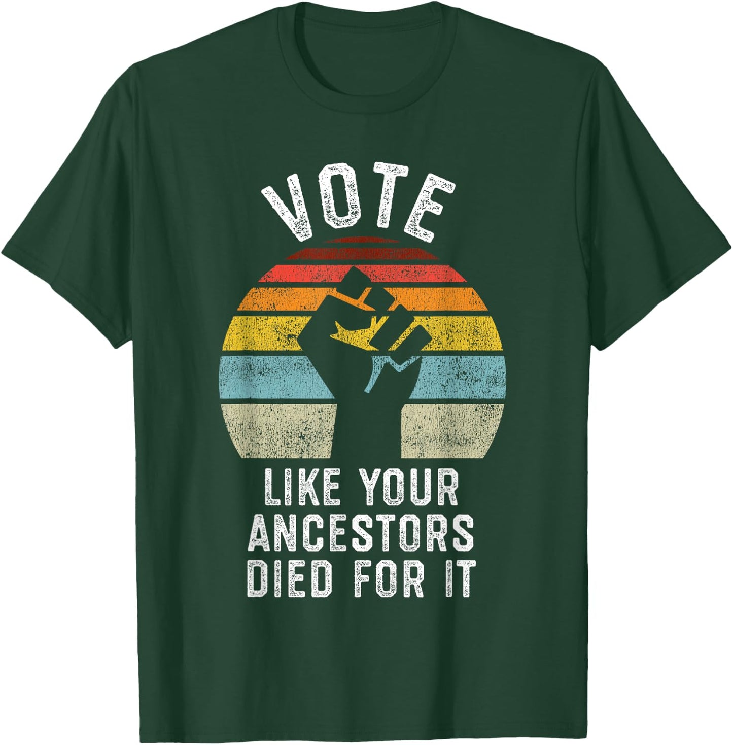 Vote Like Your Ancestors Died for It, Black Votes Matter T-Shirt - T-Shirt | Forest