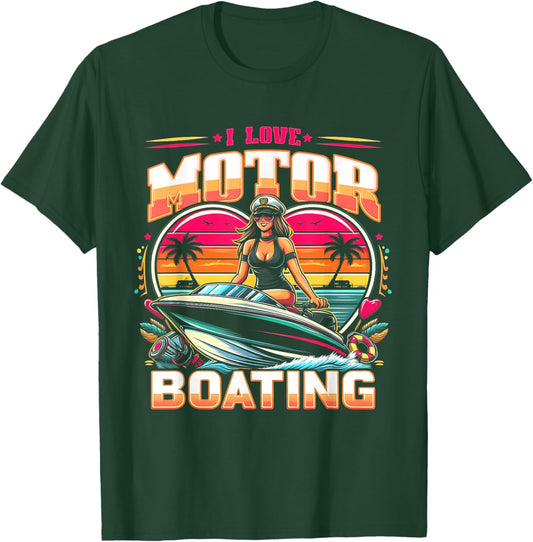 I Love Motor Boating Funny Boat Captain Funny Boater Life T-Shirt - T-Shirt | Forest