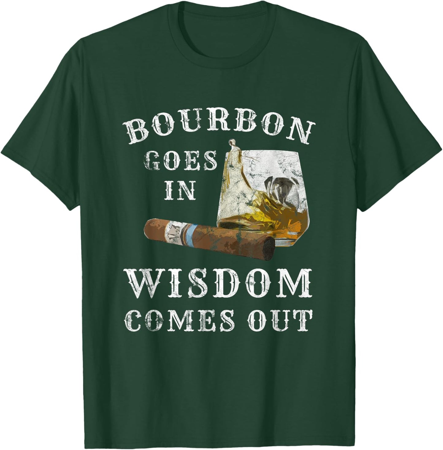 Bourbon Goes In Wisdom Comes Out T-Shirt - T-Shirt | Forest