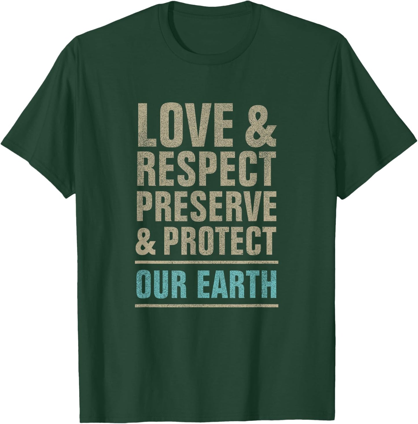 Save our Earth, love respect preserve and protect, earth day T-Shirt - T-Shirt | Forest