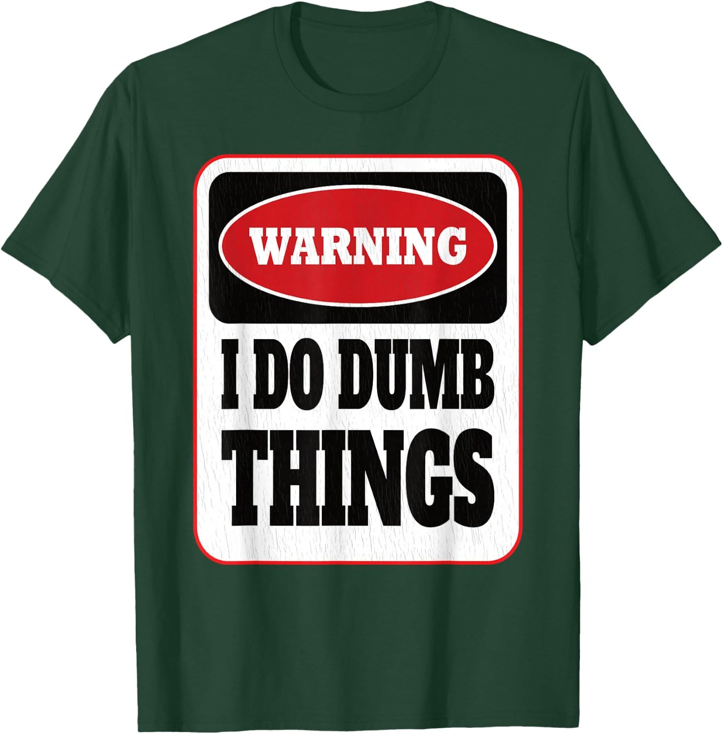 Warning I Do Dumb Things - Sarcasm Stupid Stuff Themed T-Shirt - T-Shirt | Forest