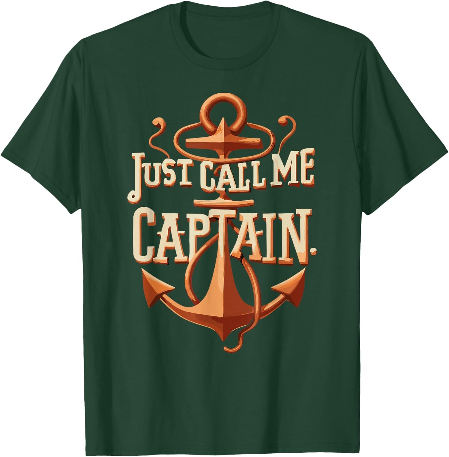 Just Call Me Captain - Boat - Sailing - Pontoon T-Shirt - T-Shirt | Forest