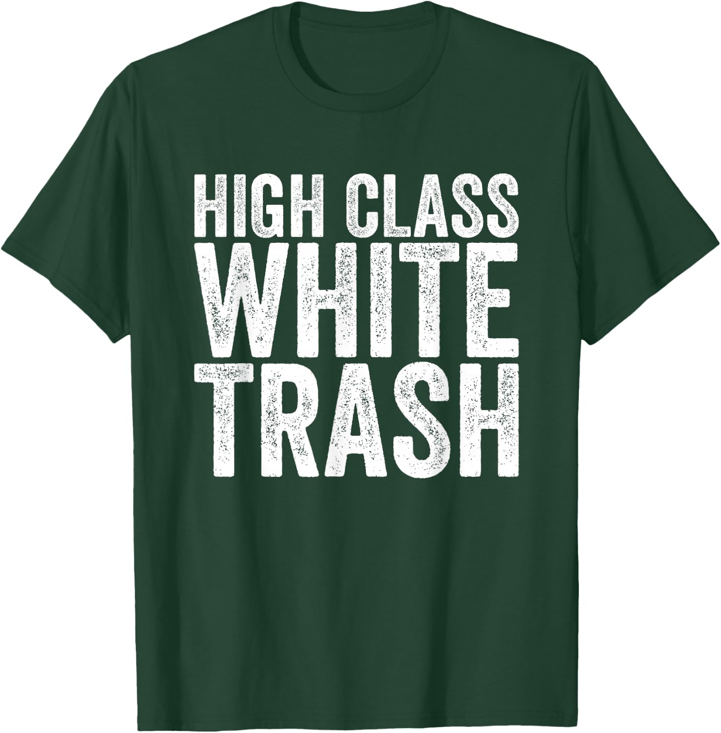 High Class White Trash T-Shirt - T-Shirt | Forest