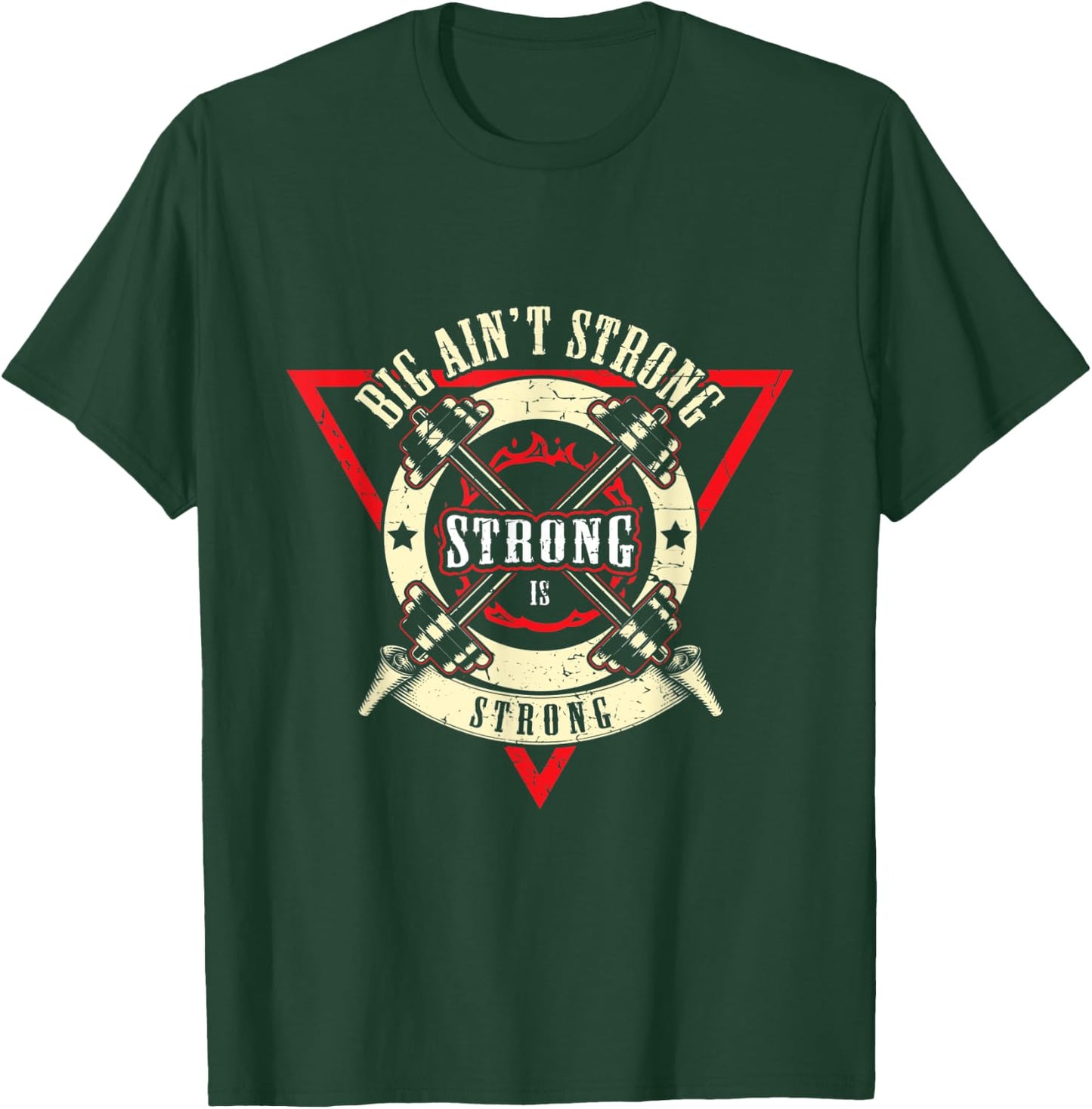 Big Ain't Strong Strong Is Strong - Weightlift Bodybuilding T-Shirt - T-Shirt | Forest