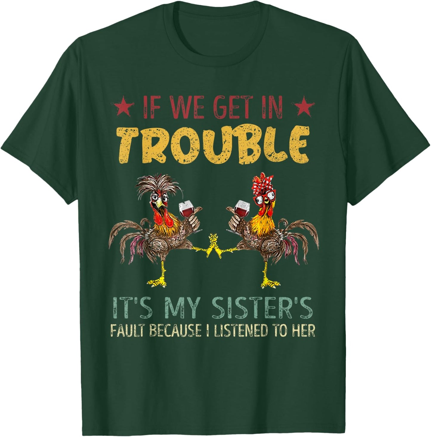 If We Get In Trouble It's My Sister's Fault Vintage Chicken T-Shirt - T-Shirt | Forest