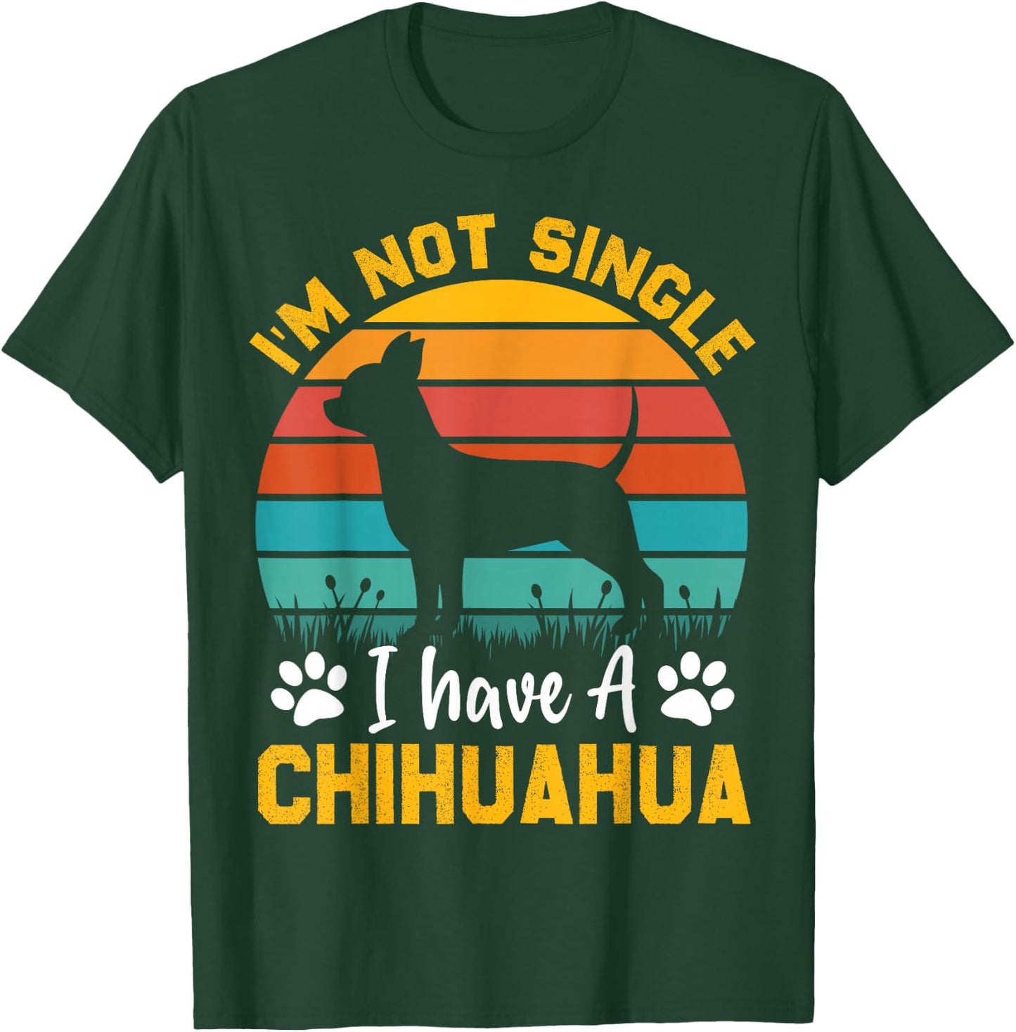 I'm Not Single I Have A Chihuahua T-Shirt - T-Shirt | Forest