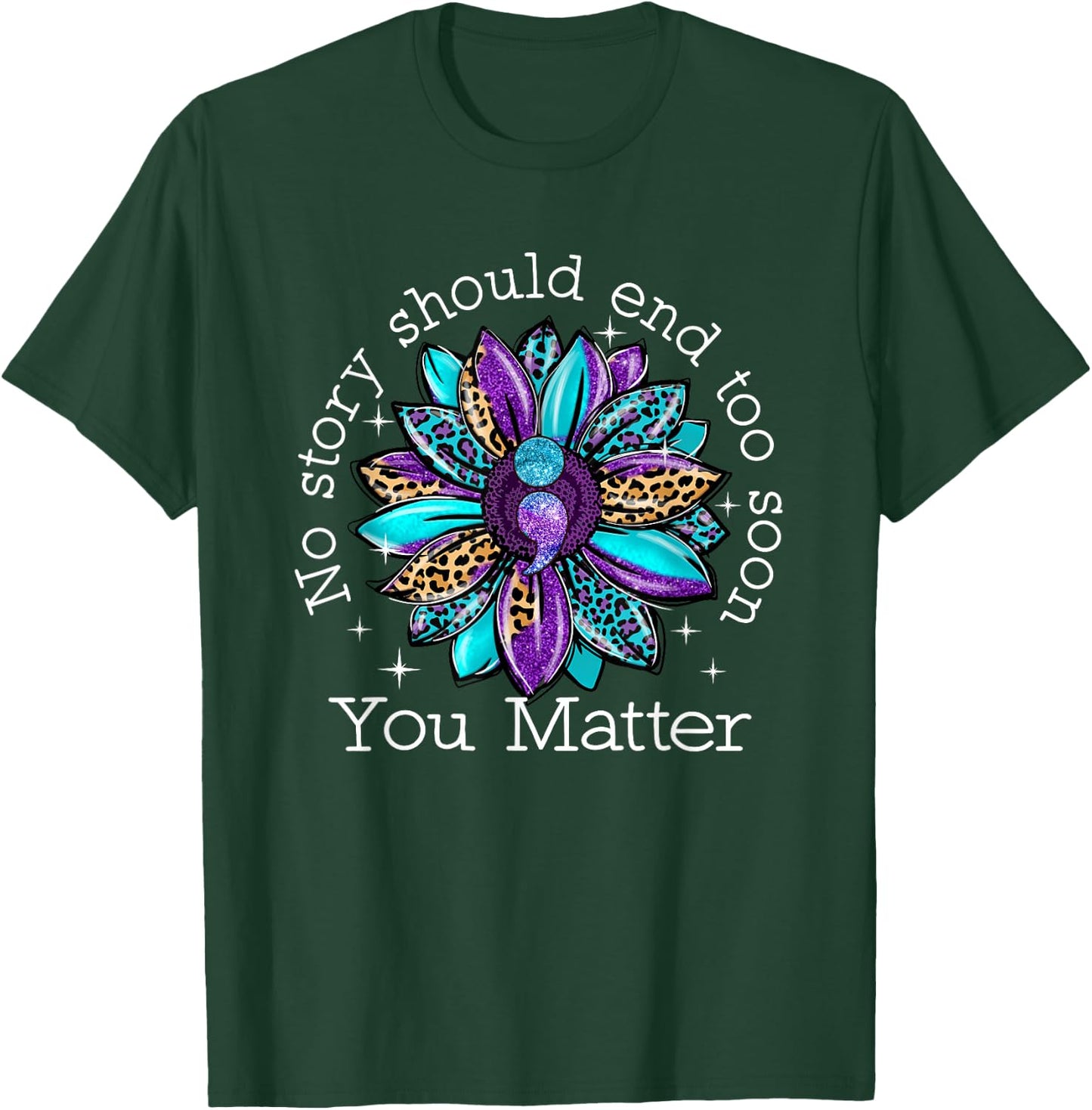 No Story Should End Too Soon Sunflower Suicide Awareness T-Shirt - T-Shirt | Forest
