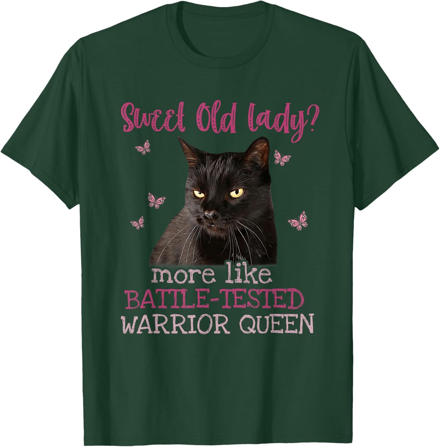 Sweet Old Lady more like Battle-Tested Warrior Queen Cat T-Shirt - T-Shirt | Forest