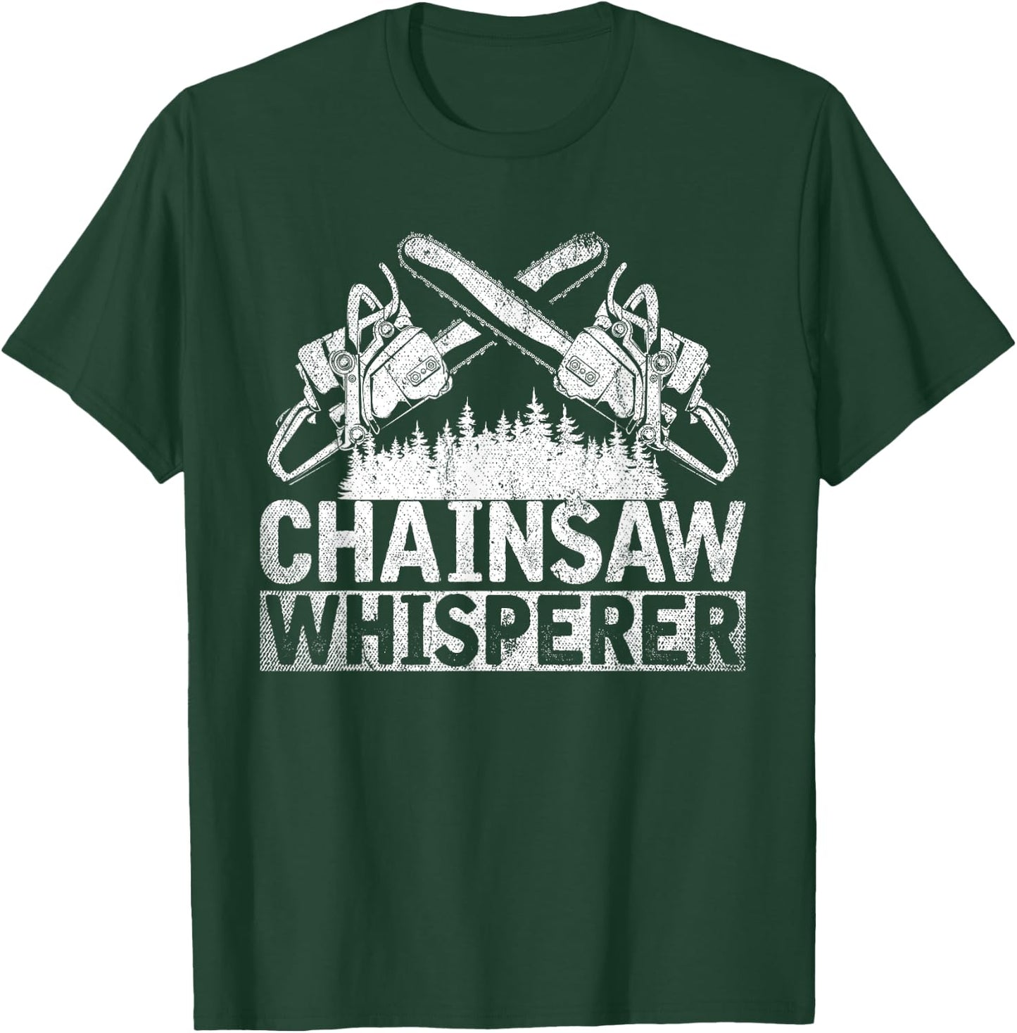 Chainsaws Whisperer Forestry Host Funny Gift Lumberjack T-Shirt - T-Shirt | Forest