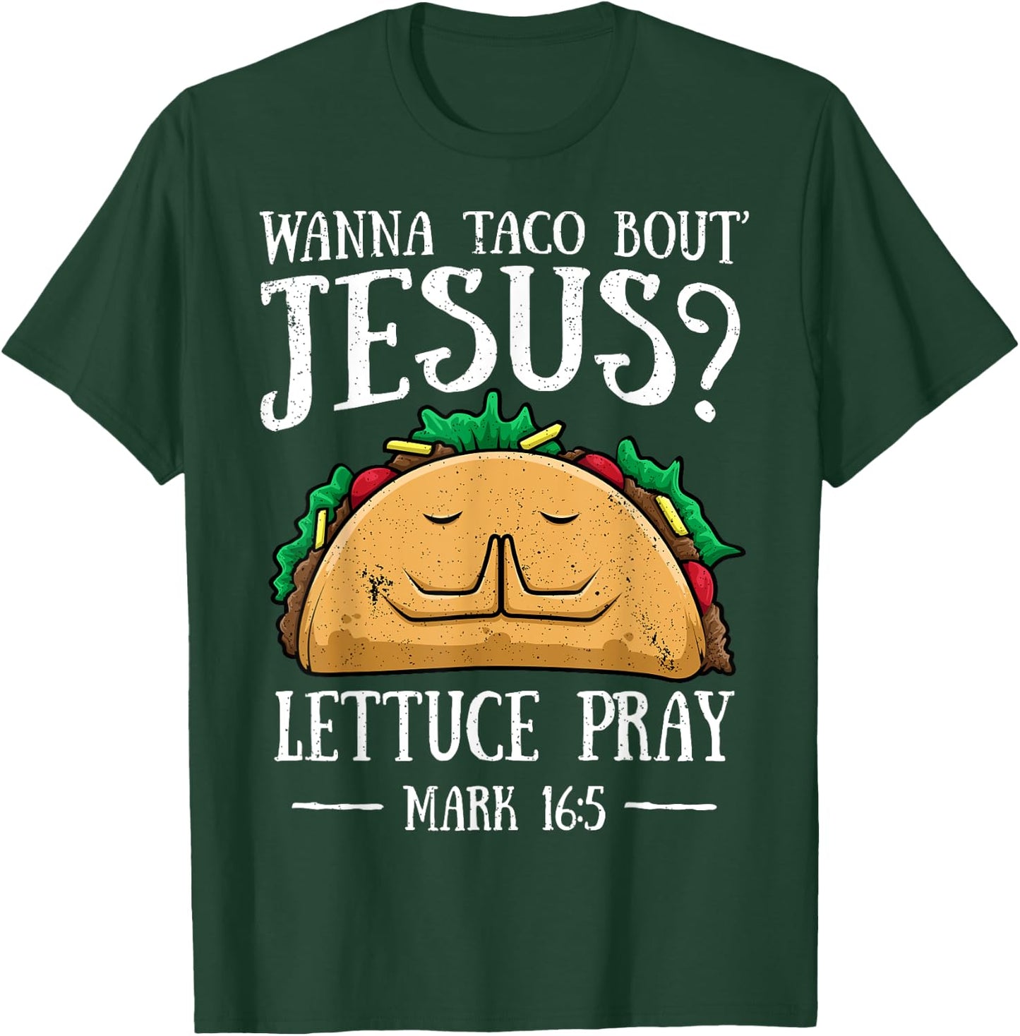 Wanna Taco Bout Jesus Lettuce Pray Cinco de Mayo Christian T-Shirt - T-Shirt | Forest