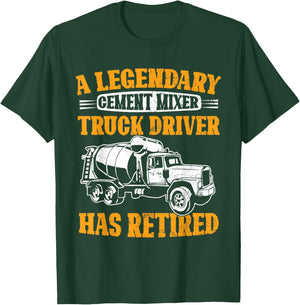 A Legendary Cement Mixer Truck Driver Has Retired Retirement T-Shirt - T-Shirt | Forest