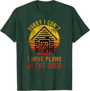 I Can't I Have Plans In The Shed Funny Toolshed Workshop T-Shirt - T-Shirt | Forest