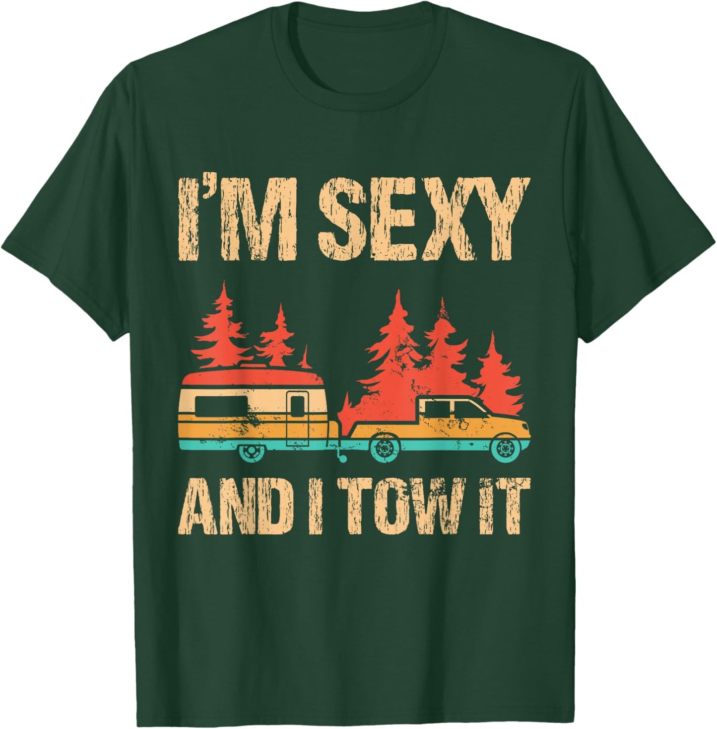 I'm Sexy and I Tow It Bigfoot Camp Trees Hike Hiking Camping T-Shirt - T-Shirt | Forest