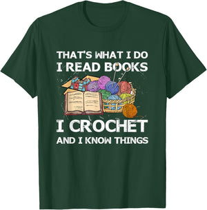 That What I Do I Read Books I Crochet I Know Things T-Shirt - T-Shirt | Forest