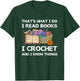 That What I Do I Read Books I Crochet I Know Things T-Shirt - T-Shirt | Forest