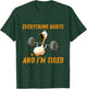 Everything Hurts And I'm Tired Duck Funny T-Shirt - T-Shirt | Forest