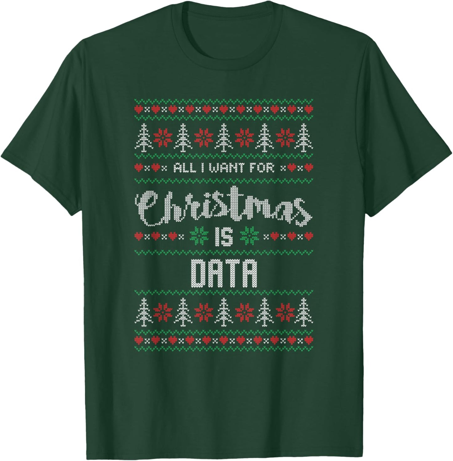 All I Want For Christmas Is Data Science Gifts T-Shirt - T-Shirt | Forest