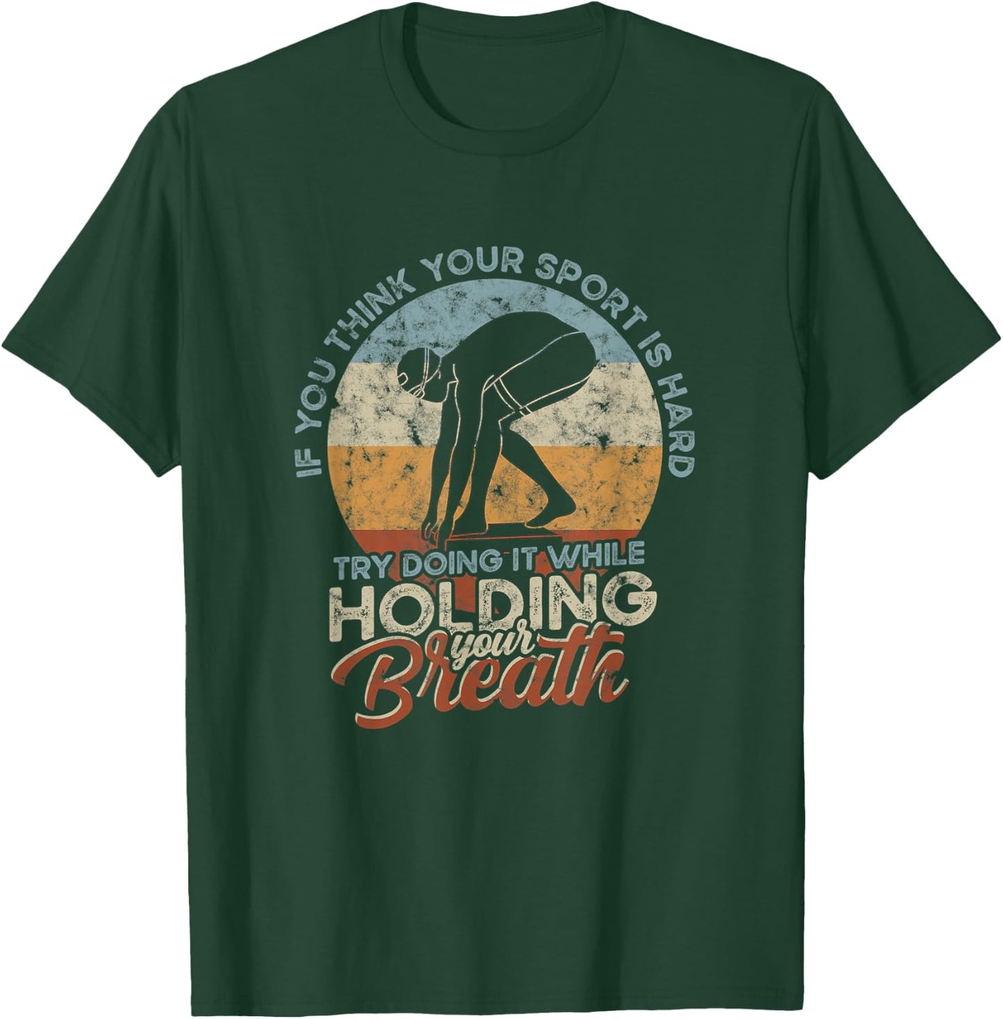 If you think your Sport is Hard - Hold Breath - Vintage Swim T-Shirt - T-Shirt | Forest