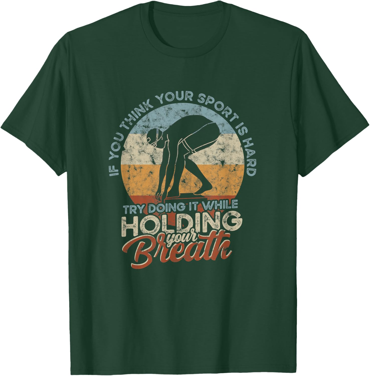 If you think your Sport is Hard - Hold Breath - Vintage Swim T-Shirt - T-Shirt | Forest