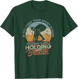 If you think your Sport is Hard - Hold Breath - Vintage Swim T-Shirt - T-Shirt | Forest