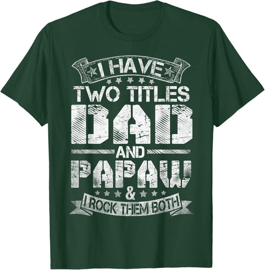 I Have Two Titles Dad And Papaw Funny Fathers Day T-Shirt - T-Shirt | Forest