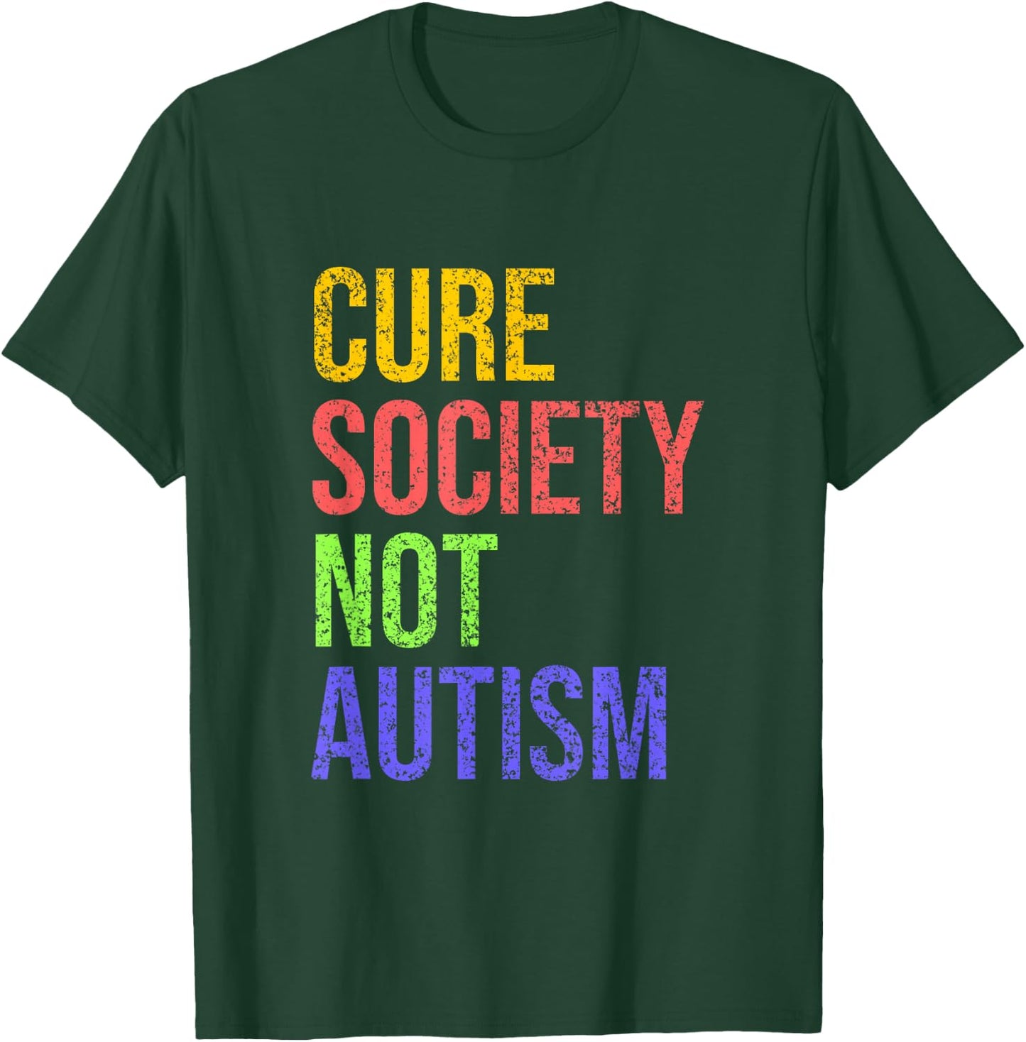 Cure Society Not Autism Awareness Acceptance Gift T-Shirt - T-Shirt | Forest