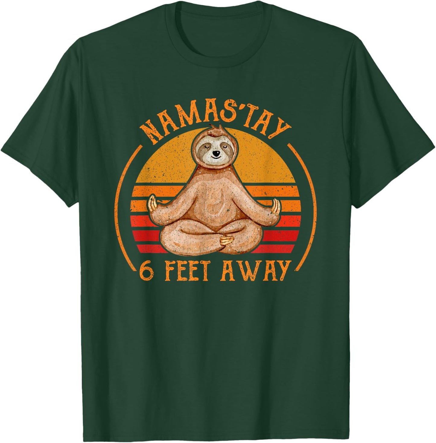 Namaste Namas'tay 6 Feet Away Funny Sloth Lover Quarantine T-Shirt - T-Shirt | Forest