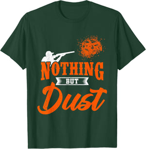 Clay Target Shooting Nothing But Dust Shoot Trap Skeet T-Shirt - T-Shirt | Forest