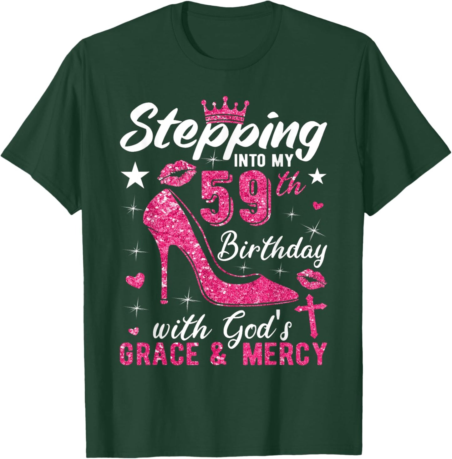 Stepping Into My 59th Birthday With Gods Grace And Mercy T-Shirt - T-Shirt | Forest