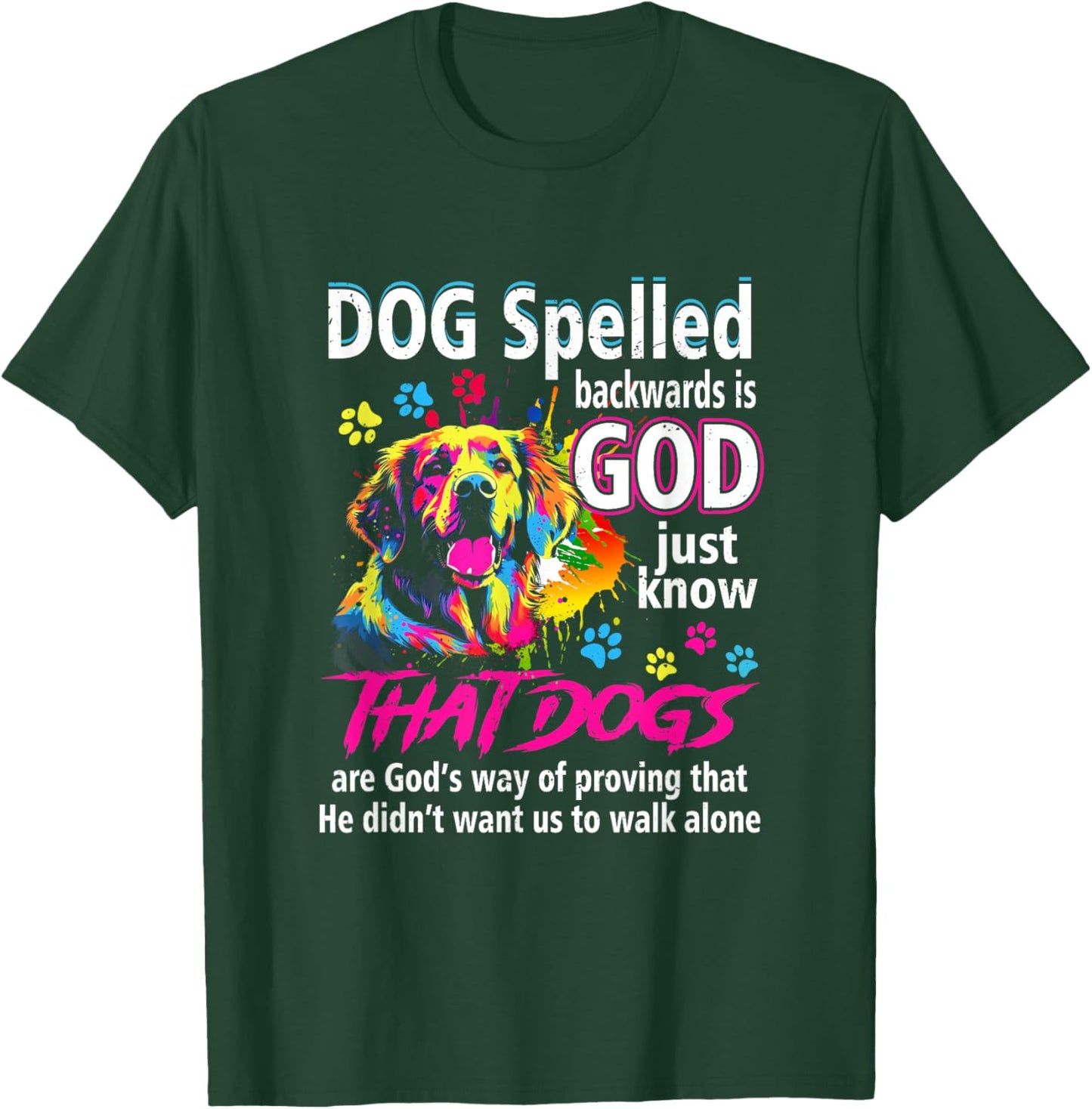 Dog Spelled Backwards Is God Just Know That Dogs Dog Lover Women T-Shirt - T-Shirt | Forest