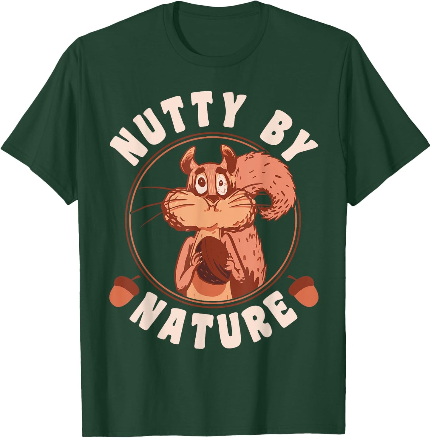 Nutty By Nature Squirrel T-Shirt - T-Shirt | Forest