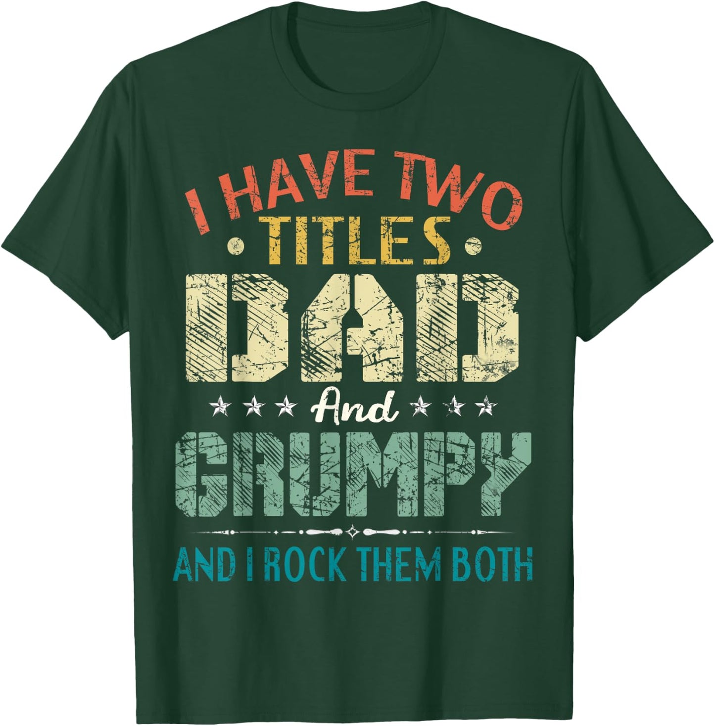 I Have Two Titles Dad And Grumpy Funny Fathers Day Gift T-Shirt - T-Shirt | Forest
