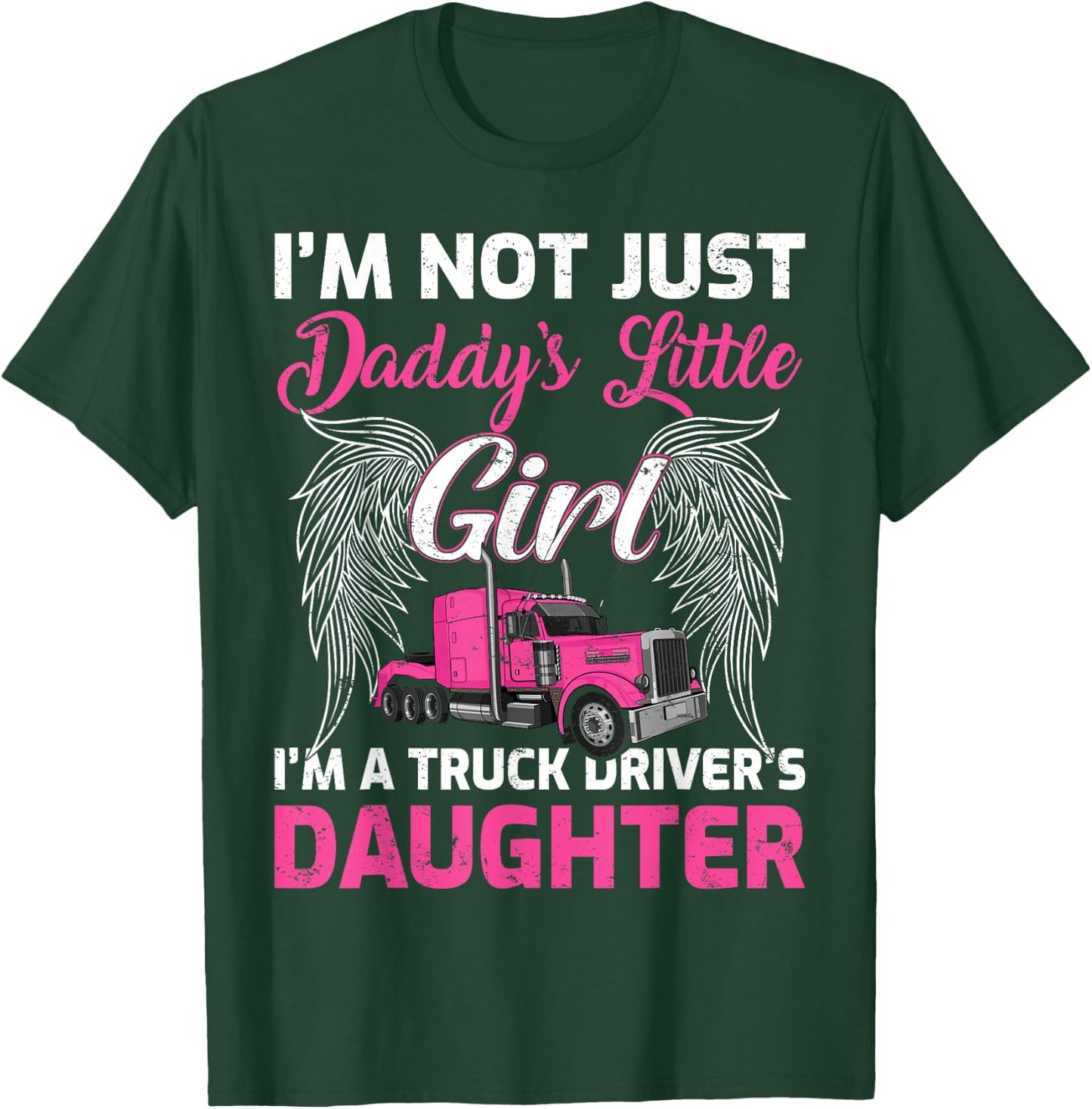 I'm Not Just Daddy's Little Girl I'm A Truckers Daughter T-Shirt - T-Shirt | Forest