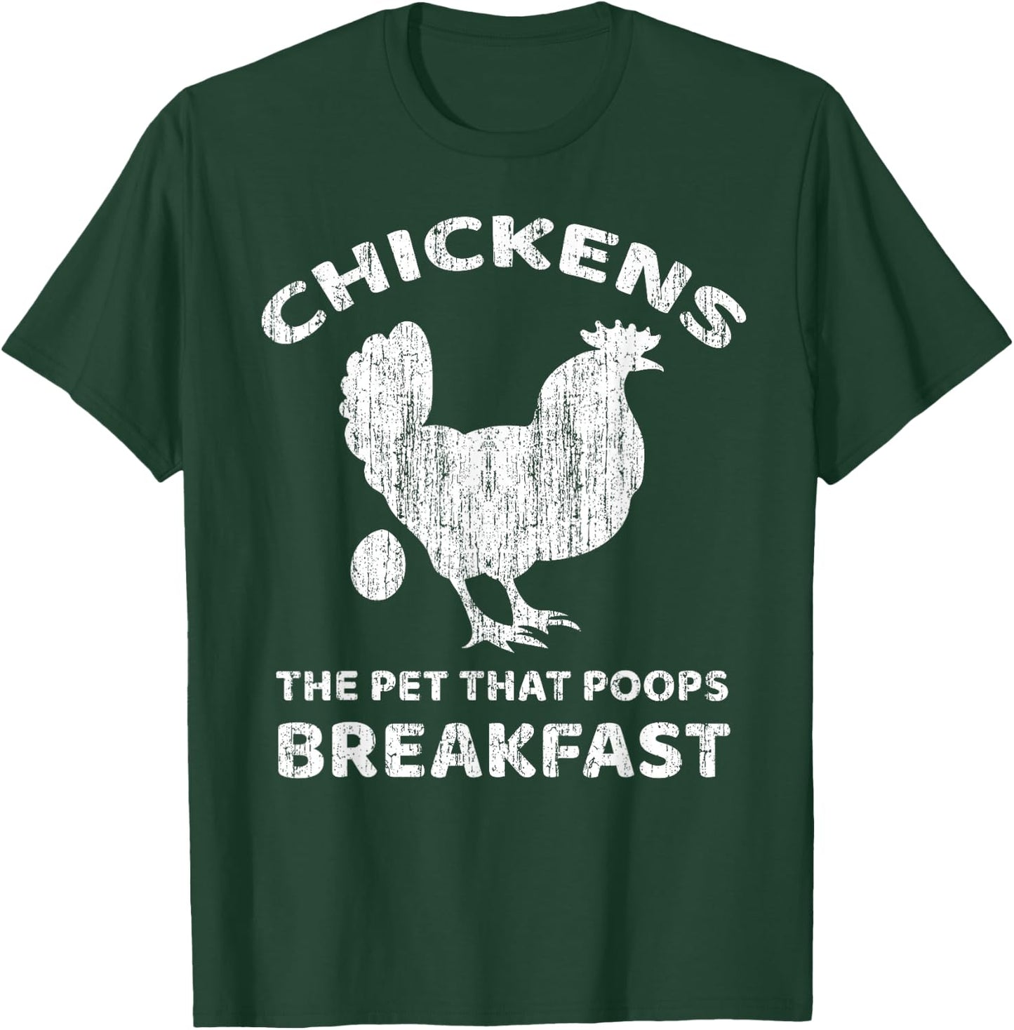 Chickens The Pet That Poops Breakfast Farm Humor T-Shirt - T-Shirt | Forest