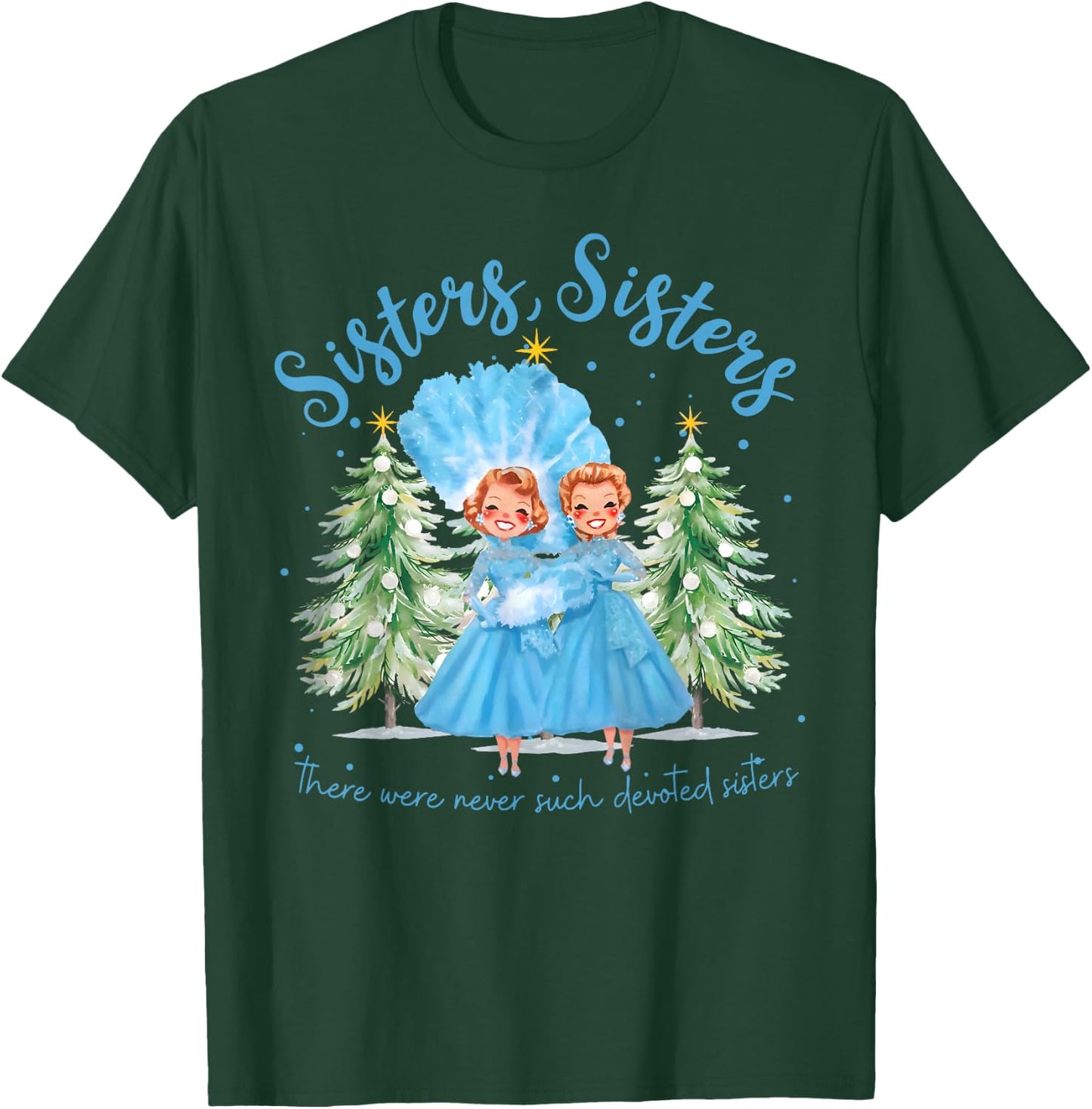 There Were Never Such Devoted Sisters Christmas Xmas Pajamas T-Shirt - T-Shirt | Forest