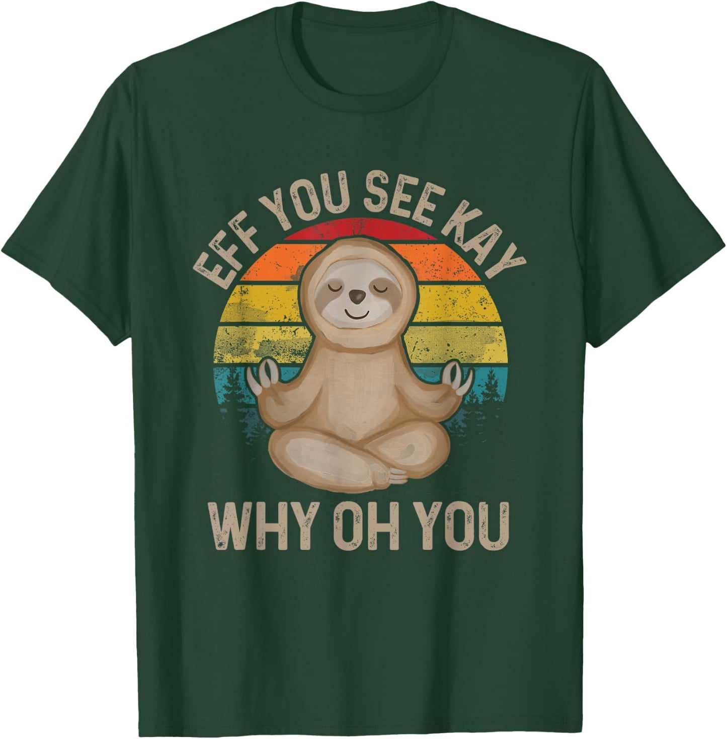 Eff You See Kay Why Oh You - Funny Meditation & Yoga T-Shirt - T-Shirt | Forest
