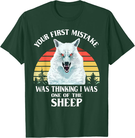Your First Mistake Was Thinking I Was One of the Sheep Wolf T-Shirt - T-Shirt | Forest
