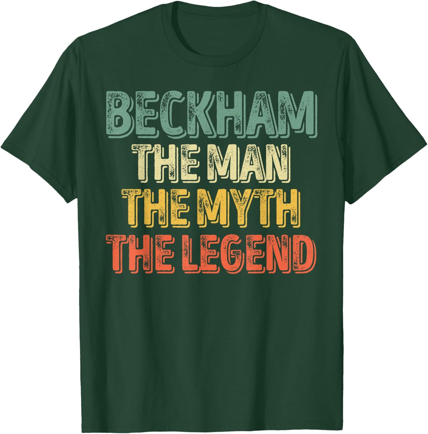 Beckham The Man The Myth The Legend Shirt First Name Beckham T-Shirt - T-Shirt | Forest
