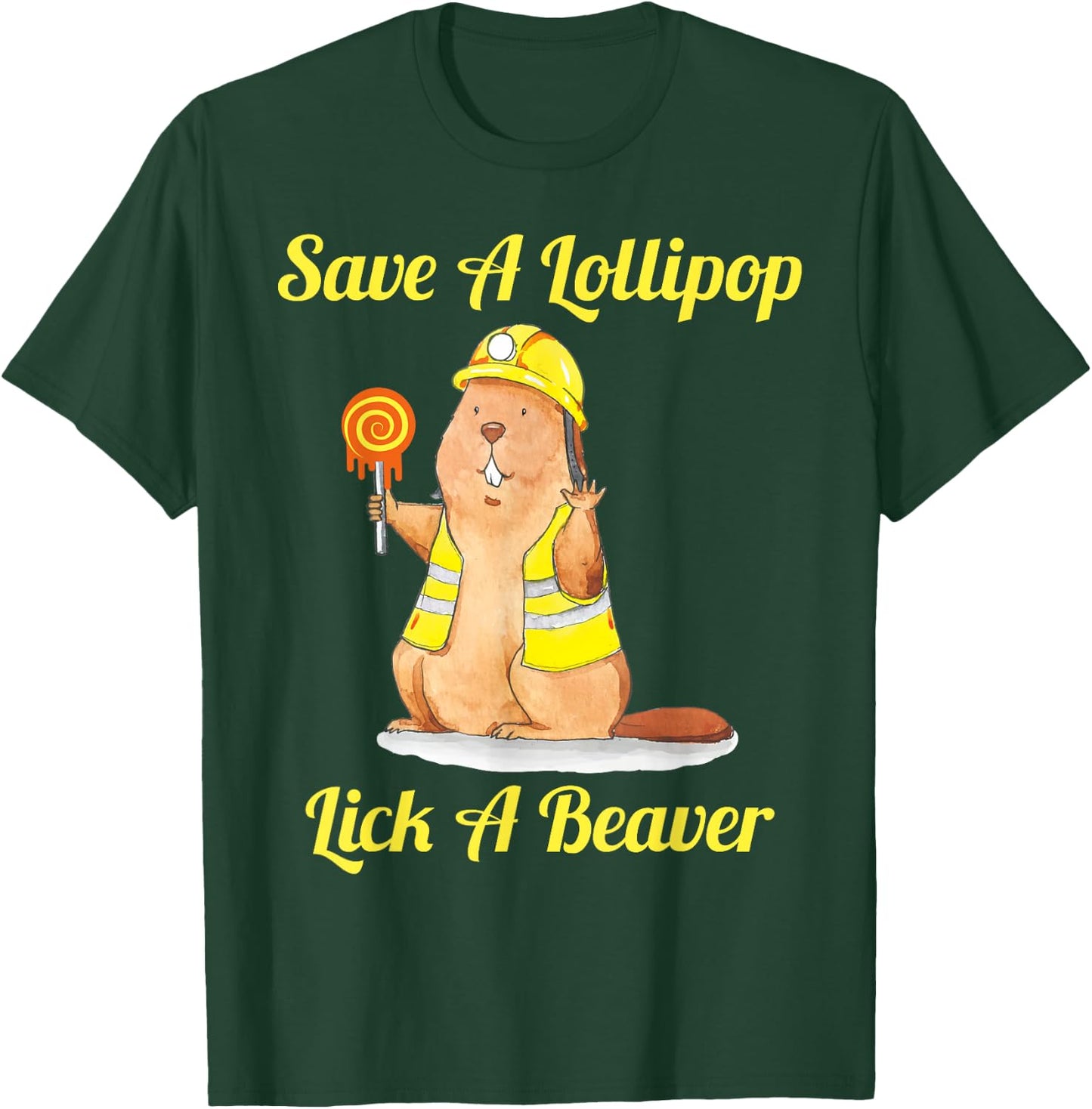 Save A Lollipop Lick A Beaver Funny Sarcastic T-Shirt - T-Shirt | Forest