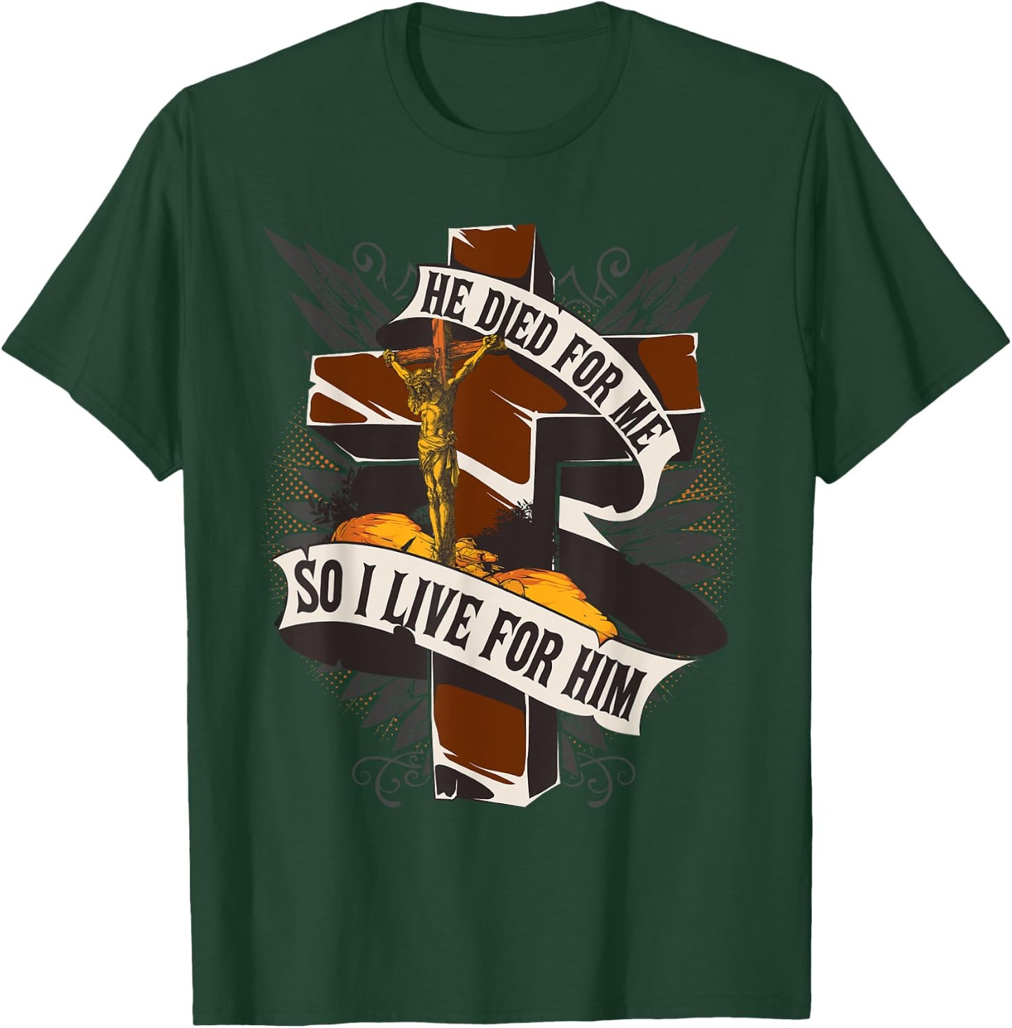 He Died For Me So I Live - Christian Religious Bible T-Shirt - T-Shirt | Forest