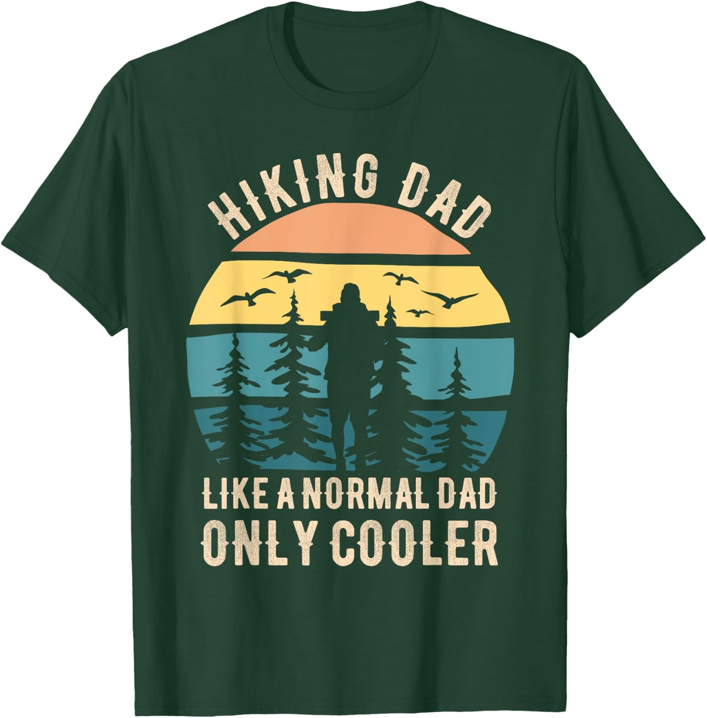 Fathers Day Funny Hiking Dad Hiker Dad Hiking T-Shirt - T-Shirt | Forest