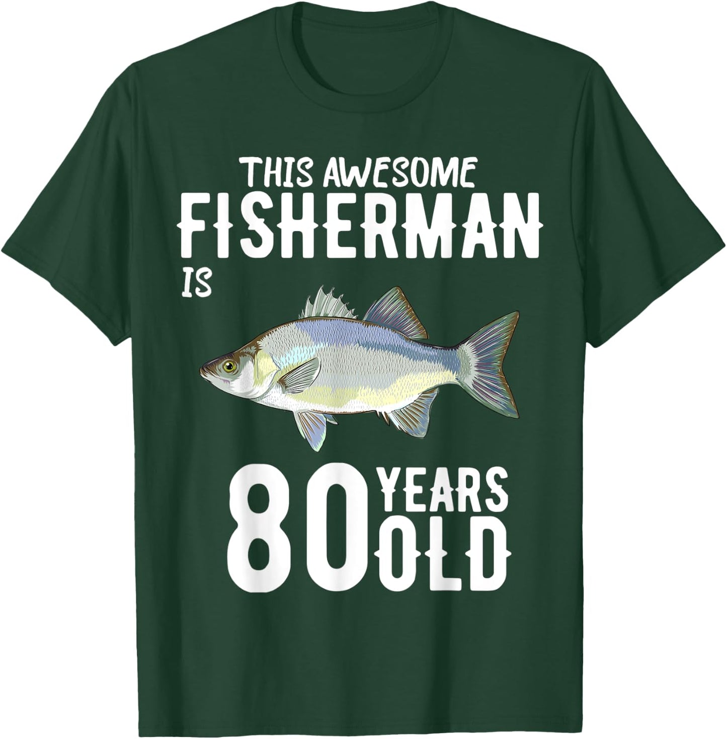 This White Bass Fisherman Is 80 Years Old 80th Birthday T-Shirt - T-Shirt | Forest