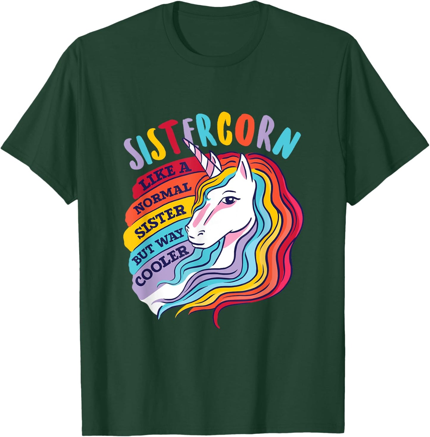 Funny Sistercorn Unicorn Sister Way Cooler Than Normal Sis T-Shirt - T-Shirt | Forest