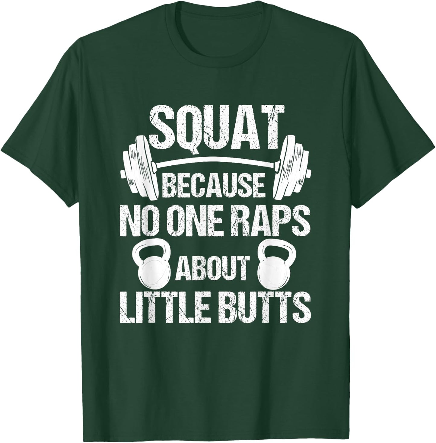 Squat because no one raps about little butts, squat T-Shirt - T-Shirt | Forest