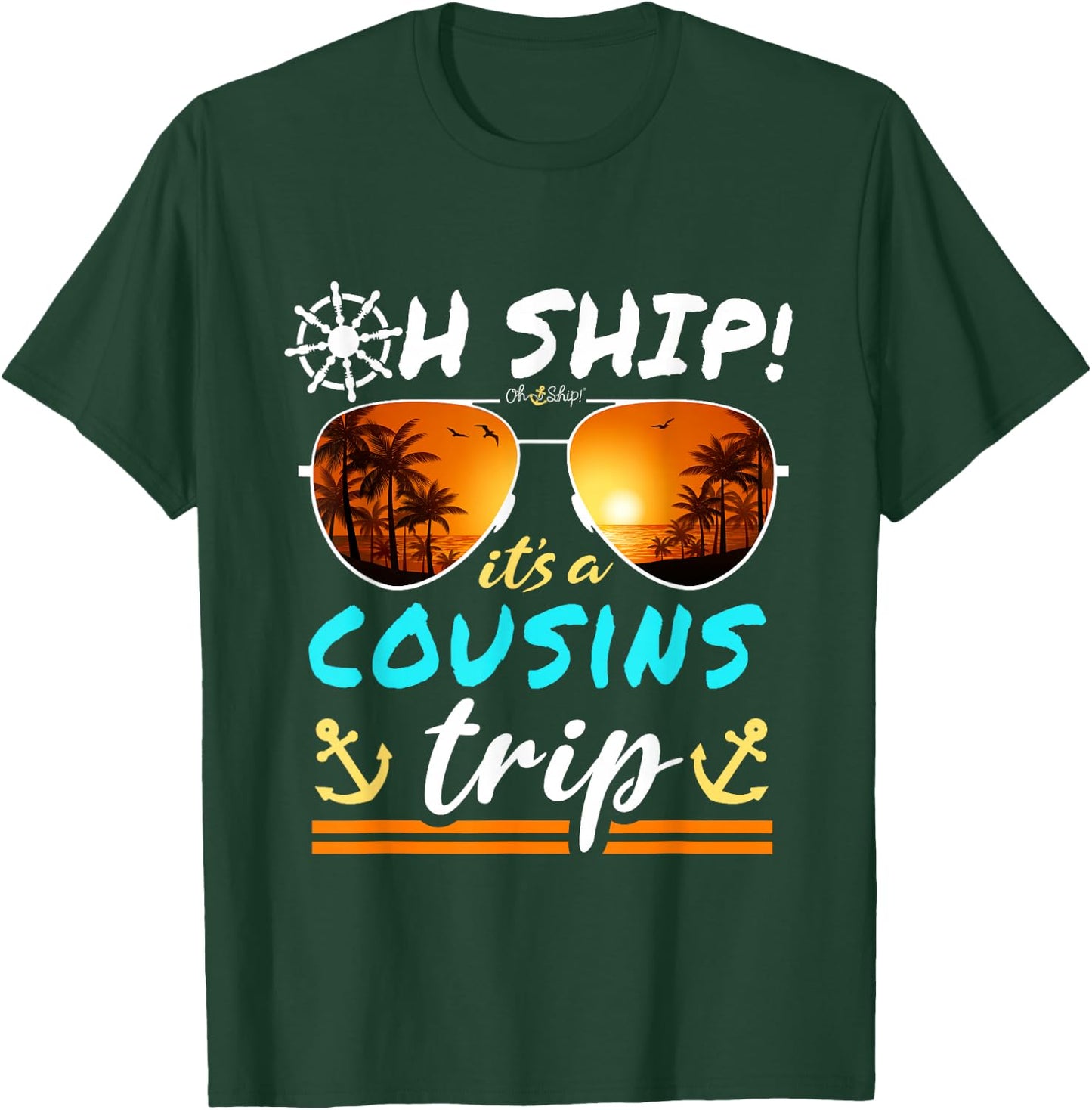 Oh Ship it's a Cousins Trip - Matching Cousins Cruise T-Shirt - T-Shirt | Forest