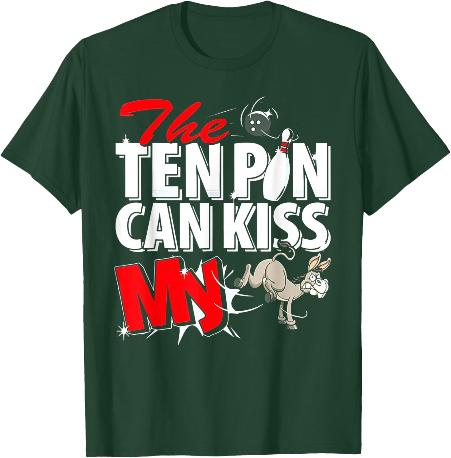 The Ten Pin Can Kiss My Ass Donkey Bowling T-Shirt - T-Shirt | Forest