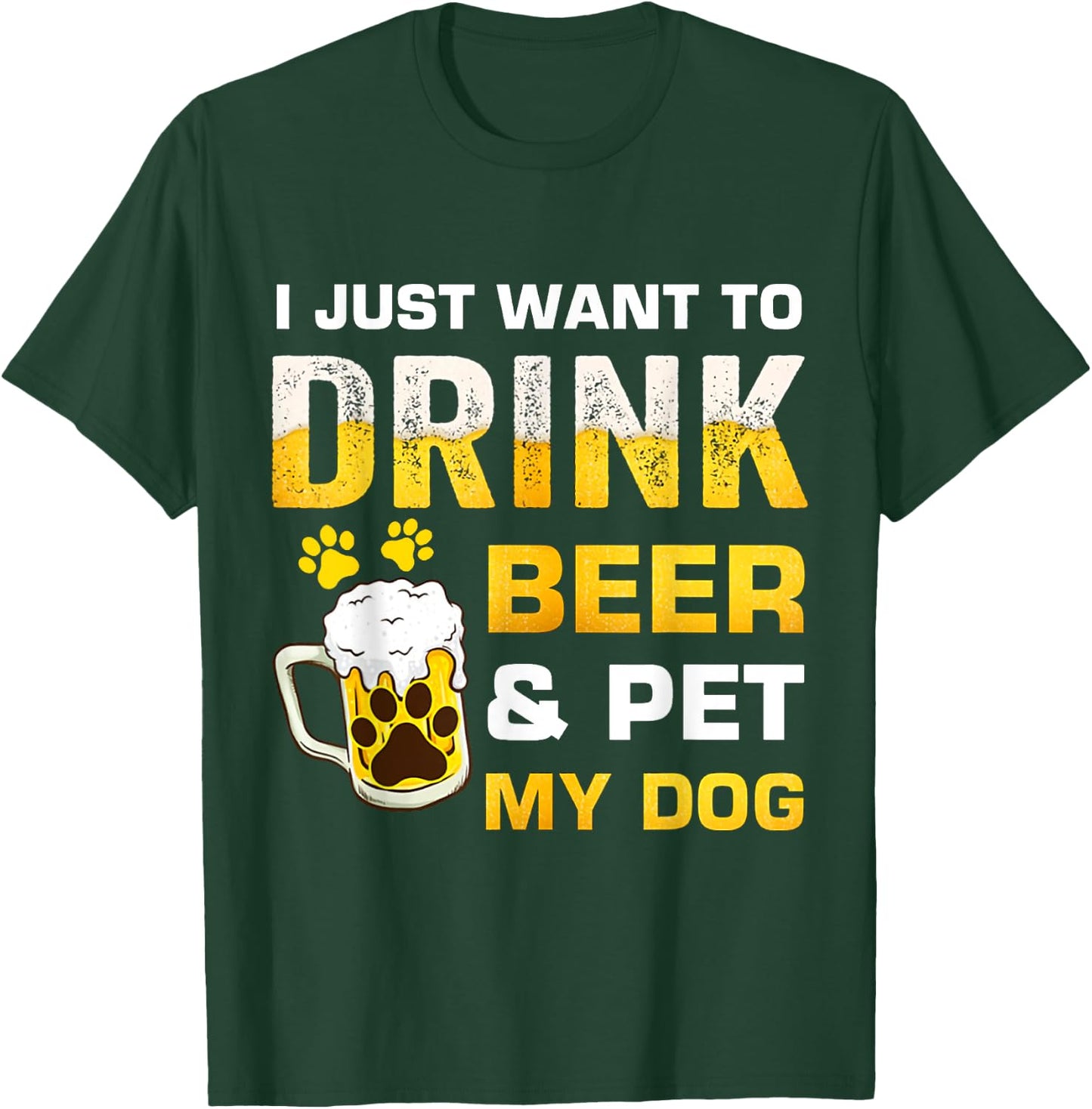 I Just Want To Drink Beer and Pet My Dog Women T-Shirt - T-Shirt | Forest