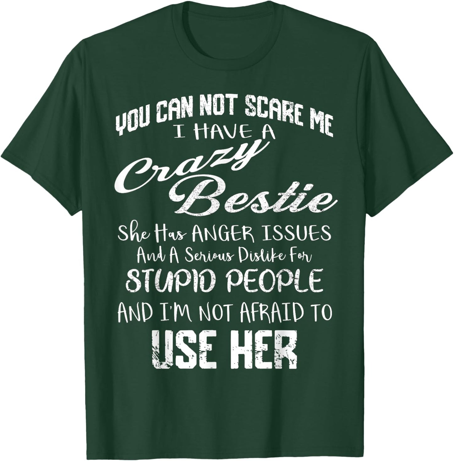 You Can Not Scare Me I Have Crazy Bestie Funny Gift Vintage T-Shirt - T-Shirt | Forest